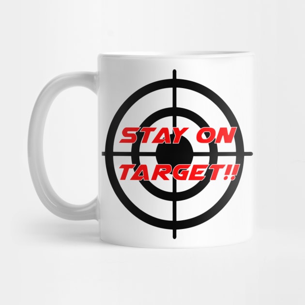 Stay On Target - Geeky Slogan by EugeneFeato